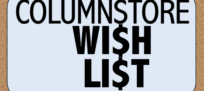 Columnstore Indexes – part 132 (“What’s missing in Columnstore indexes in the year 2026”)